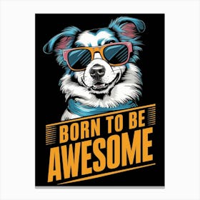 Born To Be Awesome 2 Canvas Print