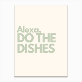 Alexa Do The Dishes Sage Kitchen Typography Canvas Print