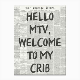 Hello MTV Welcome To My Crib Art Print Canvas Print