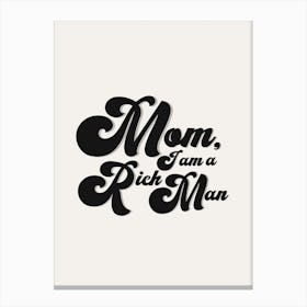 Mom I Am A Rich Man Canvas Print