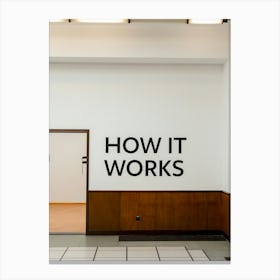 This Is How It Works At The Museum Canvas Print