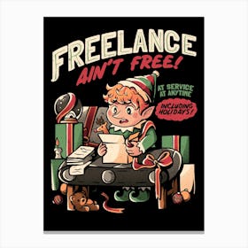 Freelance Ain't Free - Funny Christmas Elf Gift Canvas Print