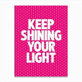 Keep Shining Your Light Pink Sparkle Print Canvas Print