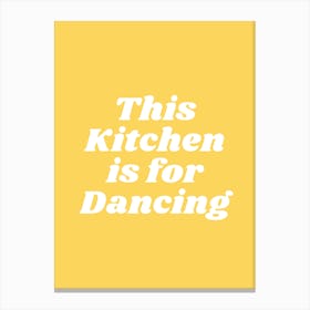 This Kitchen Is For Dancing (Yellow Tone) Canvas Print