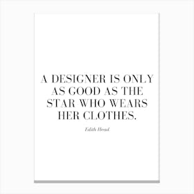 A designer is only as good as the star who wears her clothes. Canvas Print