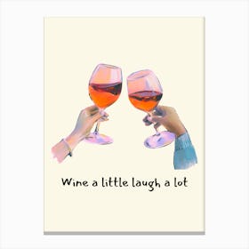 Wine A Little, Laugh A Lot Canvas Print