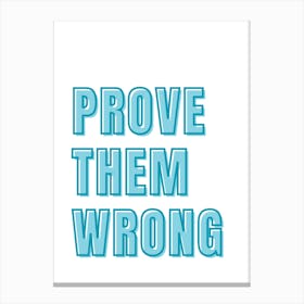 Prove Them Wrong Quote Canvas Print