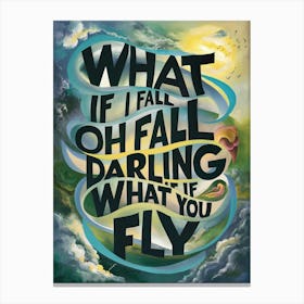 What If Fall Oh Darling What You Canvas Print