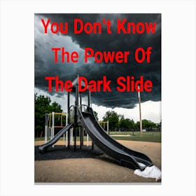 You Don't Know The Power Of The Dark Slide ~Reimagined 4 Canvas Print