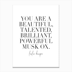 You Are A Beautiful Talented Brilliant Powerful Musk Ox Canvas Print