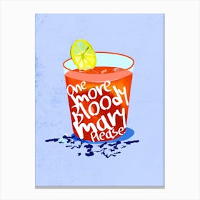 One More Bloody Mary Please Canvas Print