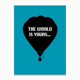 World Is Yours Canvas Print