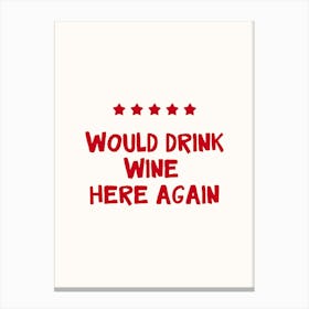 Would Drink Wine Here Again Print Canvas Print