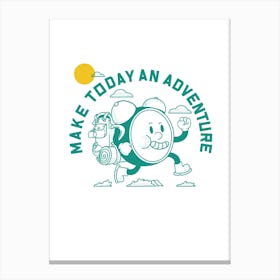 Make Today An Adventure Canvas Print