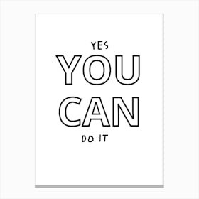 Yes You Can Do It Canvas Print