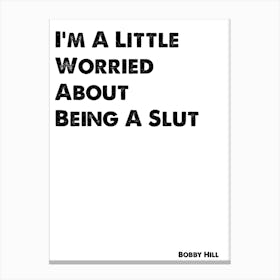 King of the Hill, Bobby, I'm A Little Worried About Being A Slut, Quote, Wall Print, Canvas Print