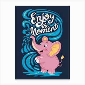 Enjoy The Moment Canvas Print