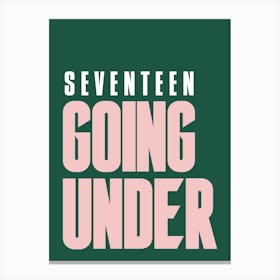 Green And Pink Typographic Seventeen Going Under Canvas Print