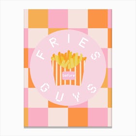 Fries before Guys Canvas Print