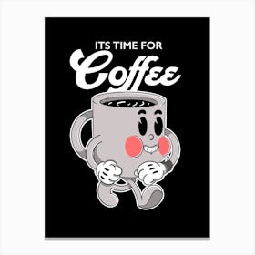 It'S Time For Coffee Canvas Print