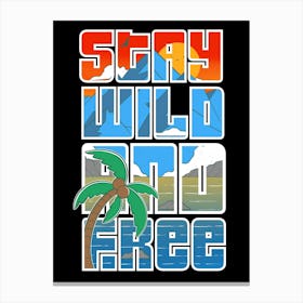 Stay Wild And Free Canvas Print