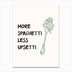 More Spaghetti Less Upsetti Print Canvas Print