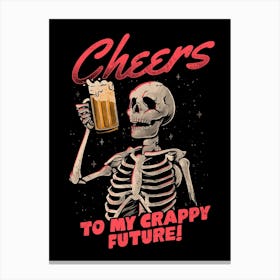 Cheers To My Crappy Future Canvas Print