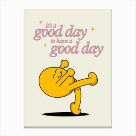 Good Day to Have a Good Day Positive Affirmation Wall Art 1 Canvas Print