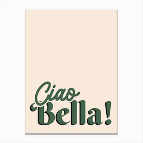 Ciao Bella, Green Canvas Print