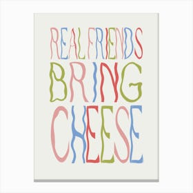 Real Friends Bring Cheese Canvas Print