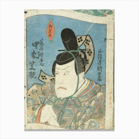 Osaka Actor Nakamura Shikan In The Role Of The Daimyō Fujiwara No Tokihira Kyō By Utagawa Kunisada Canvas Print