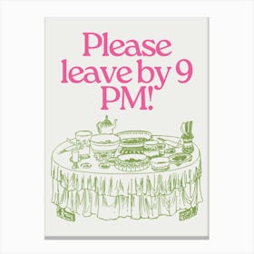 Please leave by 9 p.m! Pink and Green Canvas Print