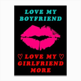 I Love My Boyfriend Love My Girlfriend More Sexy Woman With Desire Canvas Print