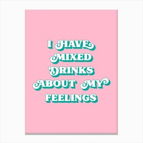 I Have Mixed Drinks About Feelings (Pink) Canvas Print