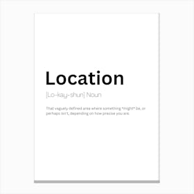 Location Definition Meaning Canvas Print