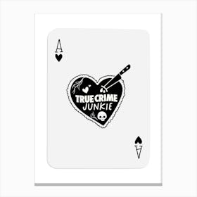 True Crime Junkie Playing Card Poster Canvas Print