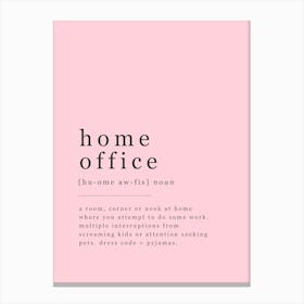 Home Office - Office Definition - Pink Canvas Print