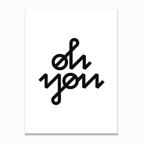 Oh You Canvas Print