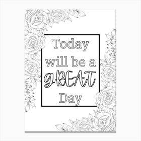 Today Will Be A Great Day Canvas Print