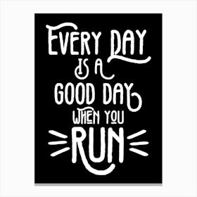 Everyday Is A Good Day When You Run Running Print | Sports Print Canvas Print
