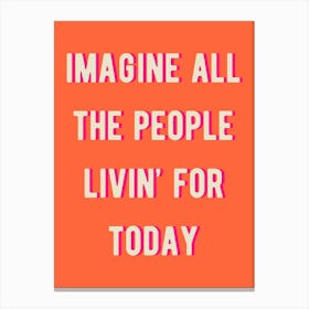 Imagine All The People Livin' For Today 2 Canvas Print