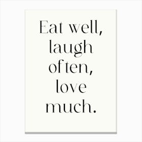 Eat Well Laugh Often Love Much Canvas Print