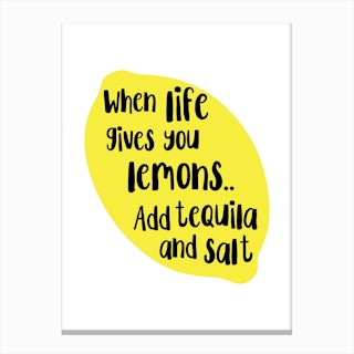 When Life Gives You Lemons Add Tequila Canvas Print