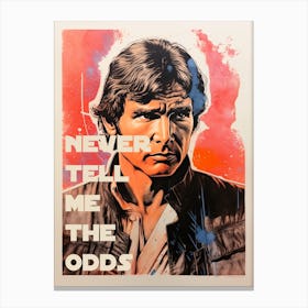 " Never Tell Me The Odds" - Han Solo, Star Wars Inspired Movie Poster Canvas Print