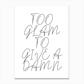 Too Glam To Give A Damn Script 2 Canvas Print