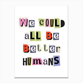 We could all be better humans quote, kindness, ransom, cut outs, newspaper, vintage, retro, maximal, affirmations, quotes, saying, phrase, motivating, inspiring Lienzo