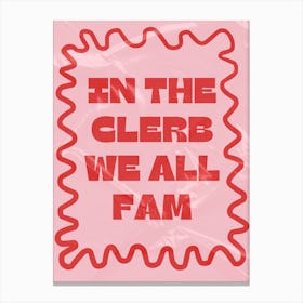 In the Clerb We All Fam Canvas Print