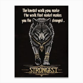 Hardest Walk You Make Is The Walk That Makes You Strongest Canvas Print