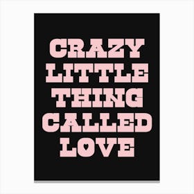 Black And Pink Crazy Little Thing Called Love Canvas Print