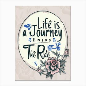 Words Of Motivation – Life Is Journey Enjoy The Ride Canvas Print